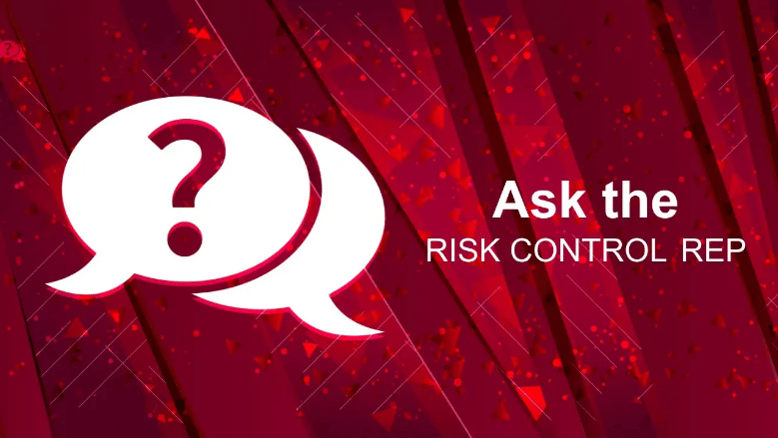 Ask the Risk Control Rep